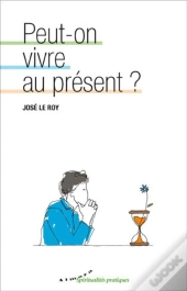 Peut-On Vivre Au Présent ?
