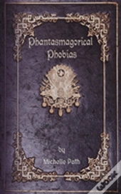 Phantasmagorical Phobias