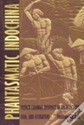 Phantasmatic Indochina