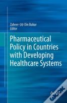 Pharmaceutical Policy In Countries With Developing Healthcare Systems