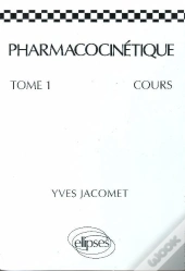 Pharmacocinétique - Cours - Tome 1