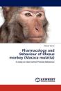 Pharmacology And Behaviour Of Rhesus Monkey (Macaca Mulatta) - Preview