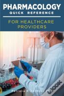 Pharmacology Quick Reference For Health Care Providers