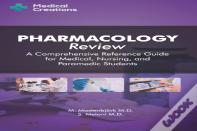 Pharmacology Review - A Comprehensive Reference Guide For Medical, Nursing, And Paramedic Students