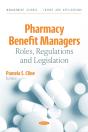 Pharmacy Benefit Managers: Roles, Regulations And Legislation - Preview