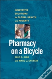 Pharmacy On A Bicycle; Innovative Solutions For Global Health And Poverty