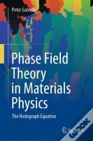 Phase Field Theory In Materials Physics