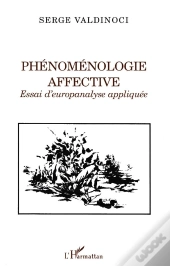 Phénoménologie Affective ; Essai D'Europanalyse Appliquée