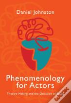 Phenomenology For Actors