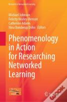 Phenomenology In Action For Researching Networked Learning