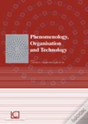Phenomenology Organisation and Technology