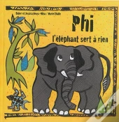 Phi L'Éléphant Sert À Rien