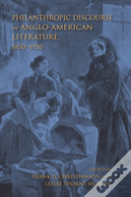 Philanthropic Discourse In Anglo-American Literature, 1850-1920