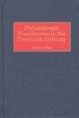 Philanthropic Foundations In The Twentieth Century - Preview