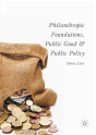 Philanthropic Foundations, Public Good And Public Policy - Preview