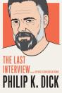 Philip K. Dick: The Last Interview - Preview