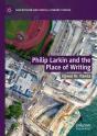 Philip Larkin And The Place Of Writing - Preview