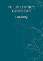 Philip Levineâ€™S Good Ear - Preview