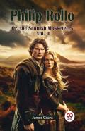 Philip Rollo Or, The Scottish Musketeers