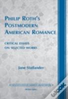 Philip Rothâ€™S Postmodern American Romance