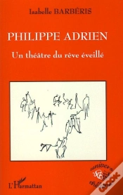 Capa do artigo Philippe Adrien ; Un Théâtre Du Rêve Éveillé