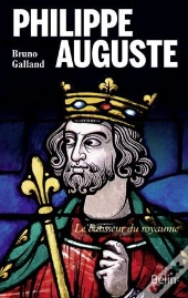 Philippe-Auguste ; Le Bâtisseur Du Royaume