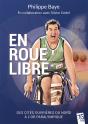 Philippe Baye En Roue Libre : Des Cités Ouvrières Du Nord À L'Or Paralympique - Preview