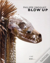 Philippe Droguet ; Blow Up