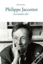 Philippe Jaccottet ; À La Lumière D'Ici