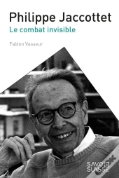 Philippe Jaccottet ; Le Combat Invisible