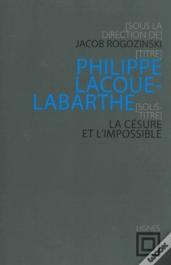 Capa do artigo Philippe Lacoue-Labarthe ; La Césure Et L'Impossible ; Colloque International De Strasbourg, 2009