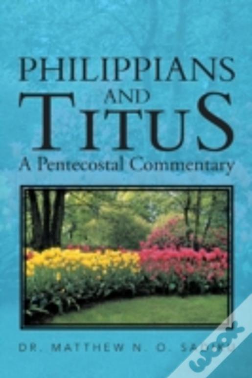 Philippians  And Titus: A Pentecostal Commentary