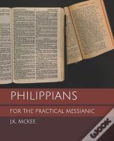 Philippians For The Practical Messianic
