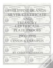 Philippine Islands Silver Certificate And Treasury Certificate Plate Proofs (1903-1944) - Census & Examples