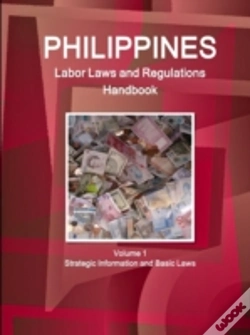Capa do artigo Philippines Labor Laws And Regulations Handbook Volume 1 Strategic Information And Basic Laws