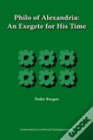 Philo Of Alexandria, An Exegete For His Time