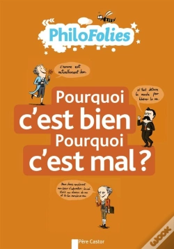 Capa do artigo Philofolies - Pourquoi C'Est Bien ? Pourquoi C'Est Mal ?