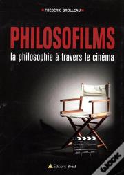 Philosofilms ; La Philosophie À Travers Le Cinéma