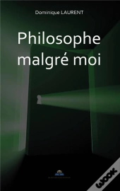 Philosophe Malgre Moi