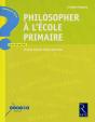 Philosopher À L'École Primaire ; De La Gs Au Cm2 - Preview
