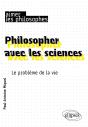 Philosopher Avec Les Sciences : Le Problème De La Vie - Preview