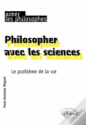 Philosopher Avec Les Sciences : Le Problème De La Vie
