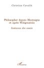 Philosopher Depuis Montaigne Et Après Wittgenstein ; Instances Des Essais - Preview