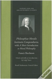 Philosophiae Moralis Institutio Compendiaria, With A Short Introduction To Moral Philosophy