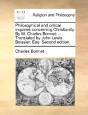Philosophical And Critical Inquiries Concerning Christianity. By M. Charles Bonnet, ... Translated By John Lewis Boissier, Esq. Second Edition. - Preview