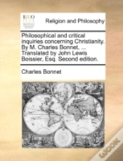 Capa do artigo Philosophical And Critical Inquiries Concerning Christianity. By M. Charles Bonnet, ... Translated By John Lewis Boissier, Esq. Second Edition.