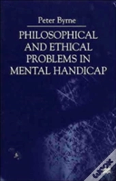 Philosophical And Ethical Problems In Mental Handicap