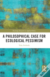 Philosophical Case For Ecological Pessimism
