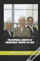 Philosophical Concepts Of Management Through The Ages