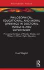 Philosophical, Educational, And Moral Openings In Doctoral Pursuits And Supervision - Preview